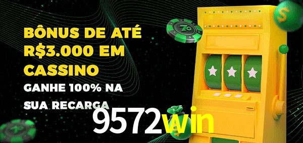 9572win melhor bônus de depósito
